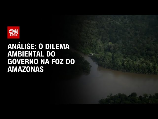 Análise: O dilema ambiental do governo na Foz do Amazonas | WW